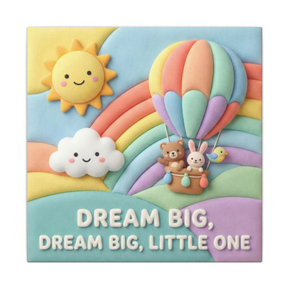 Dream Big Little One Rainbow Matte Canvas (10x10) — Nursery Wall Art
