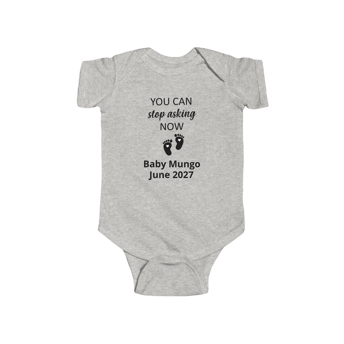 Infant Bodysuit – "You Can Stop Asking Now" Pregnancy Announcement Baby Onesie (Custom Name &  Arrival Date)