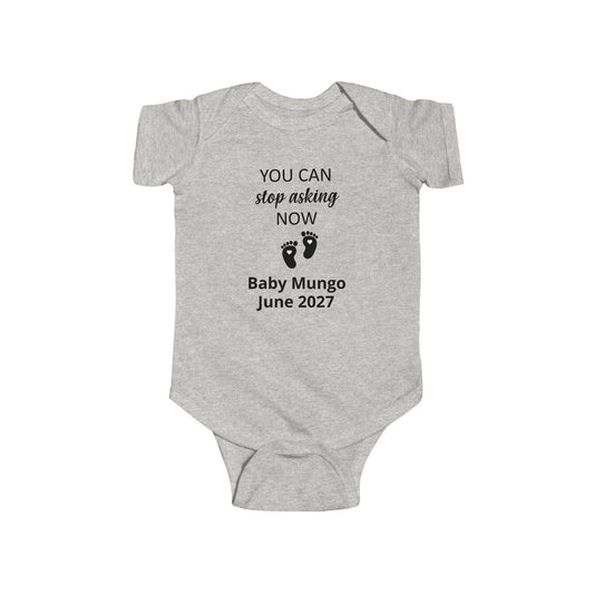 Infant Bodysuit – "You Can Stop Asking Now" Pregnancy Announcement Baby Onesie (Custom Name &  Arrival Date)