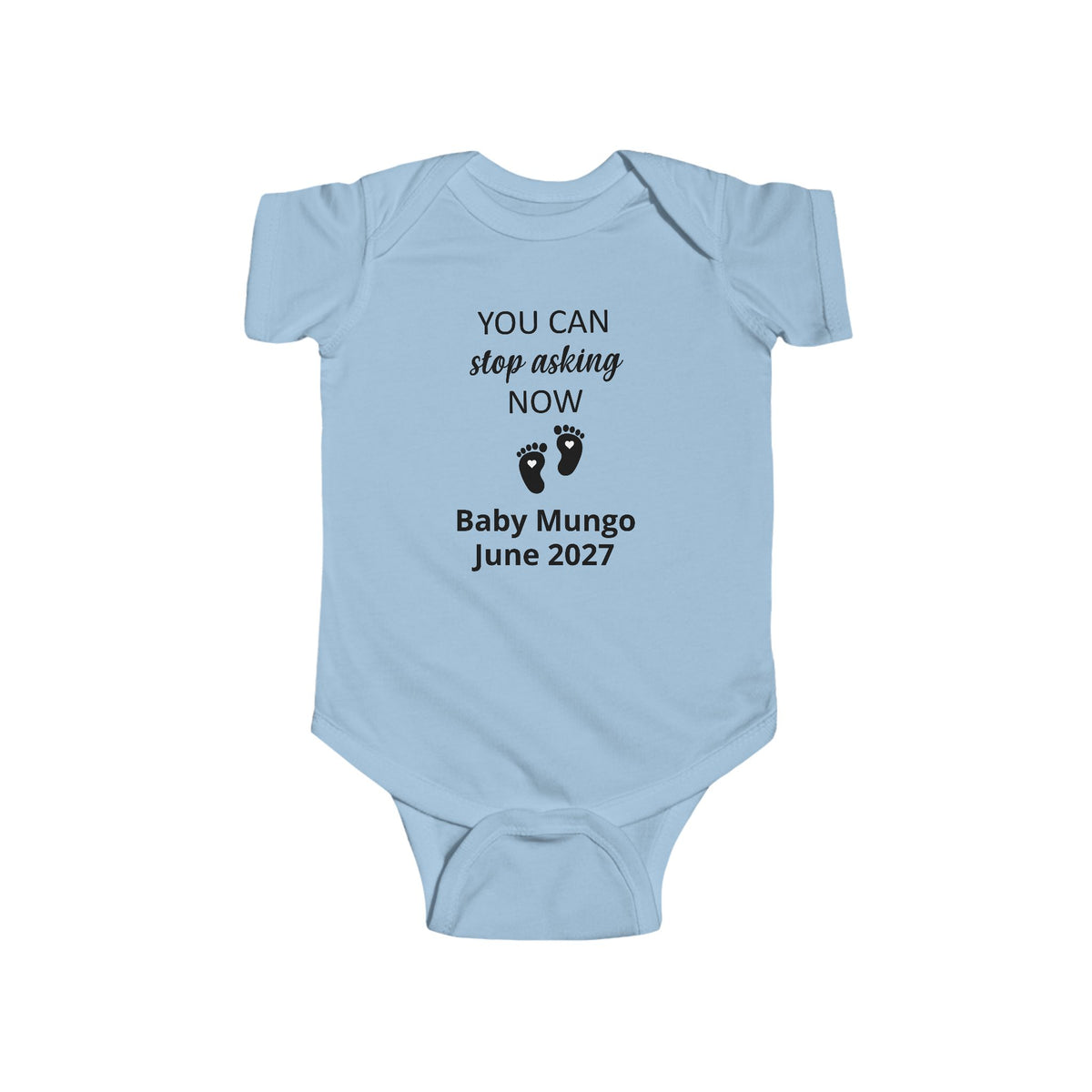 Infant Bodysuit – "You Can Stop Asking Now" Pregnancy Announcement Baby Onesie (Custom Name &  Arrival Date)