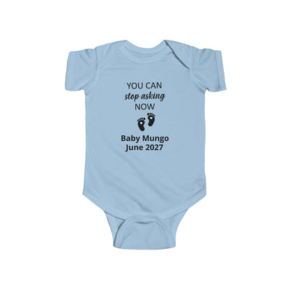 Infant Bodysuit – "You Can Stop Asking Now" Pregnancy Announcement Baby Onesie (Custom Name &  Arrival Date)