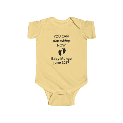 Infant Bodysuit – "You Can Stop Asking Now" Pregnancy Announcement Baby Onesie (Custom Name &  Arrival Date)