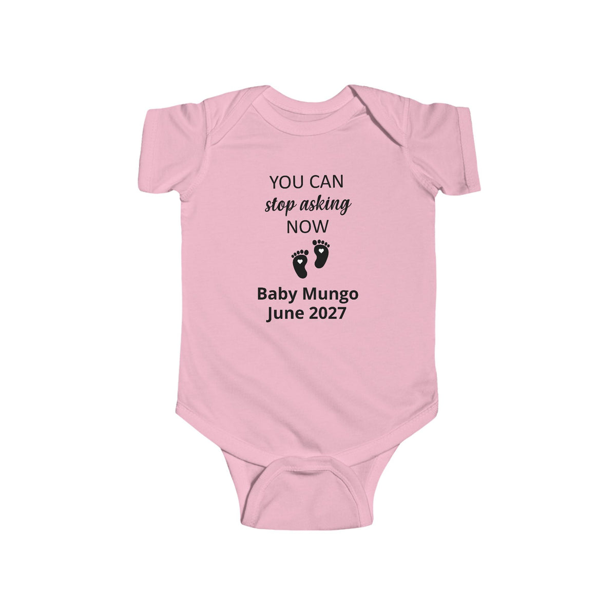 Infant Bodysuit – "You Can Stop Asking Now" Pregnancy Announcement Baby Onesie (Custom Name &  Arrival Date)