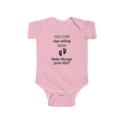 Infant Bodysuit – "You Can Stop Asking Now" Pregnancy Announcement Baby Onesie (Custom Name &  Arrival Date)